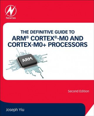 Kniha Definitive Guide to ARM (R) Cortex (R)-M0 and Cortex-M0+ Processors Joseph Yiu