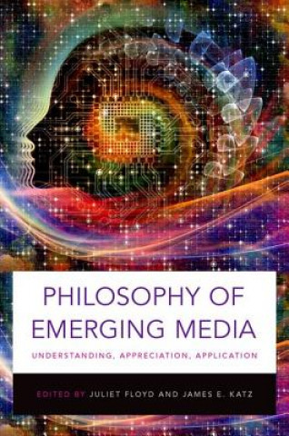 Книга Philosophy of Emerging Media Juliet Floyd