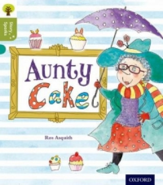 Kniha Oxford Reading Tree Story Sparks: Oxford Level 7: Aunty Cake Ros Asquith