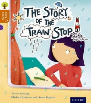 Carte Oxford Reading Tree Story Sparks: Oxford Level 8: The Story of the Train Stop Teresa Heapy