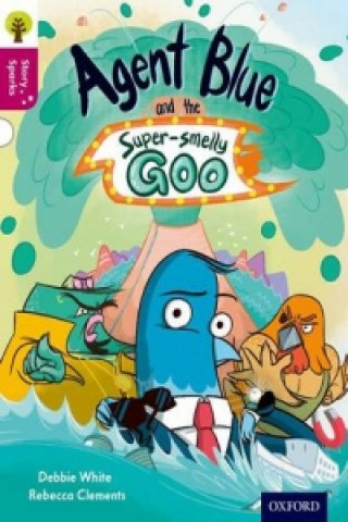 Könyv Oxford Reading Tree Story Sparks: Oxford Level 10: Agent Blue and the Super-smelly Goo Debbie White