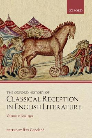 Carte Oxford History of Classical Reception in English Literature Rita Copeland