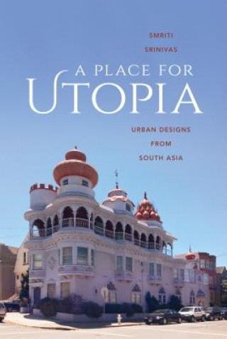 Kniha Place for Utopia Smriti Srinivas