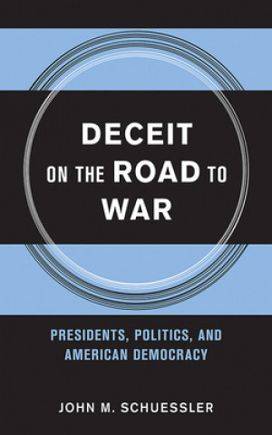 Könyv Deceit on the Road to War John M. Schuessler