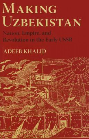 Kniha Making Uzbekistan Adeeb Khalid