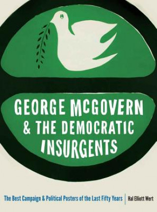 Carte George McGovern and the Democratic Insurgents Hal Elliott Wert