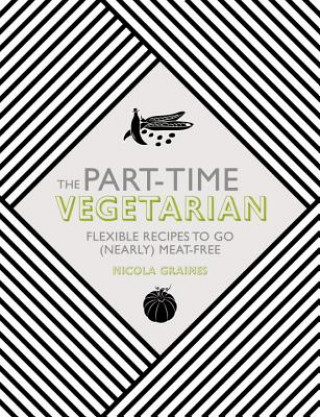 Книга Part-Time Vegetarian Nicola Graimes