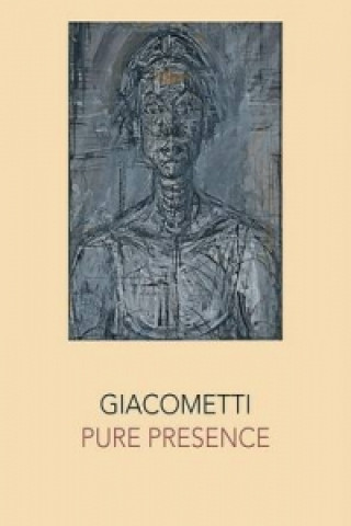 Kniha Giacometti: Pure Presence Paul Moorhouse