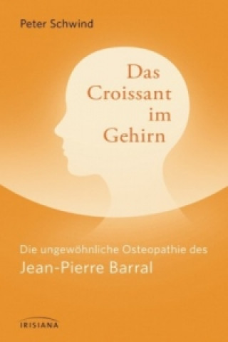 Kniha Das Croissant im Gehirn Peter Schwind