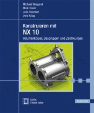 Kniha Konstruieren mit NX 10 Michael Wiegand