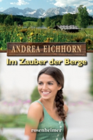 Kniha Im Zauber der Berge Andrea Eichhorn