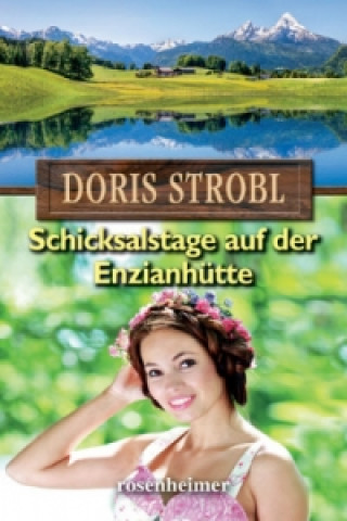 Knjiga Schicksalstage auf der Enzianhütte Doris Strobl