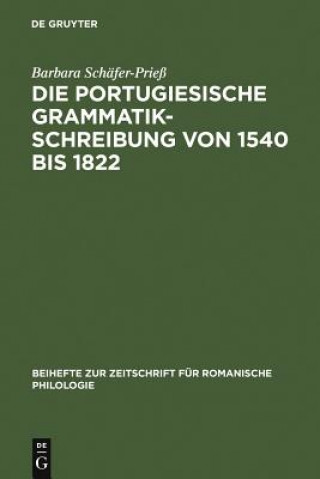 Kniha portugiesische Grammatikschreibung von 1540 bis 1822 Barbara Schafer-Prie