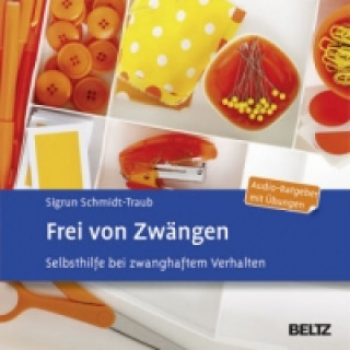 Audio Frei von Zwängen, 1 Audio-CD Sigrun Schmidt-Traub