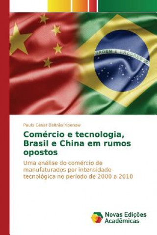 Kniha Comercio e tecnologia, Brasil e China em rumos opostos Koenow Paulo Cesar Beltrao
