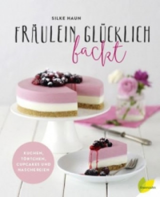 Kniha Fräulein Glücklich backt Silke Haun