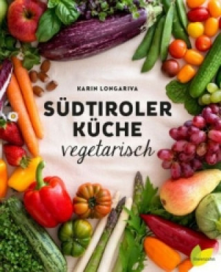 Kniha Südtiroler Küche vegetarisch Karin Longariva