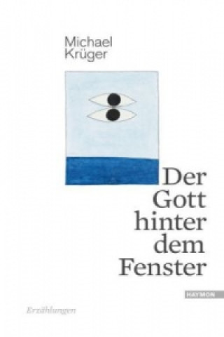 Kniha Der Gott hinter dem Fenster Michael Krüger