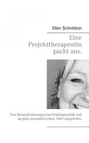 Kniha Eine Projekttherapeutin packt aus. Ellen Schnittker