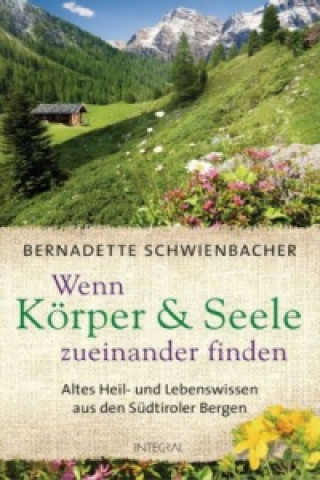 Könyv Wenn Körper & Seele zueinander finden Bernadette Schwienbacher