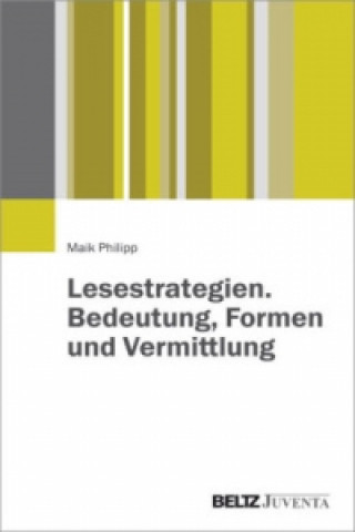 Kniha Lesestrategien. Bedeutung, Formen und Vermittlung Maik Philipp