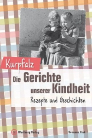 Könyv Kurpfalz - Die Gerichte unserer Kindheit Susanne Fiek
