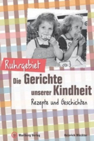 Könyv Ruhrgebiet - Die Gerichte unserer Kindheit Heinrich Wächter