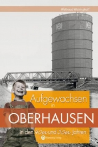 Kniha Aufgewachsen in Oberhausen in den 40er und 50er Jahren Waltraud Wickinghoff