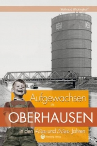 Książka Aufgewachsen in Oberhausen in den 40er und 50er Jahren Waltraud Wickinghoff