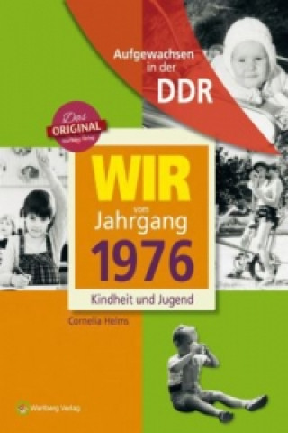 Kniha Wir vom Jahrgang 1976 - Aufgewachsen in der DDR Cornelia Helms