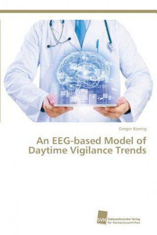 Buch EEG-based Model of Daytime Vigilance Trends Koenig Gregor