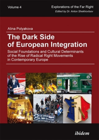 Libro Dark Side of European Integration - Social Foundations and Cultural Determinants of the Rise of Radical Right Movements in Contemporary Europe Alina Polyakova