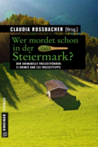 Kniha Wer mordet schon in der Steiermark? Claudia Rossbacher