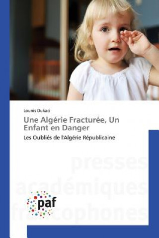 Carte Une Algerie Fracturee, Un Enfant En Danger Oukaci-L