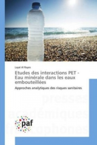 Könyv Etudes des interactions PET - Eau minérale dans les eaux embouteillées Layal Al Rayes