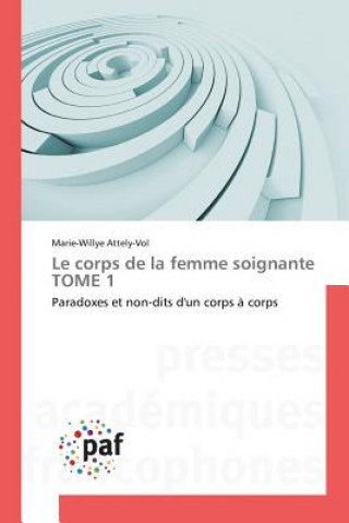 Knjiga Le Corps de la Femme Soignante Tome 1 Attely-Vol-M