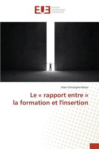 Książka Le Rapport Entre La Formation Et l'Insertion Bihan-A