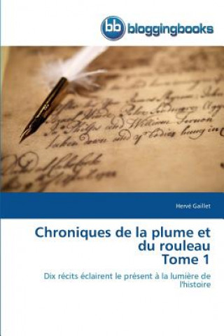 Kniha Chroniques de la Plume Et Du Rouleau Tome 1 Gaillet-H