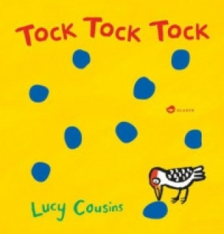 Kniha Tock Tock Tock Lucy Cousins