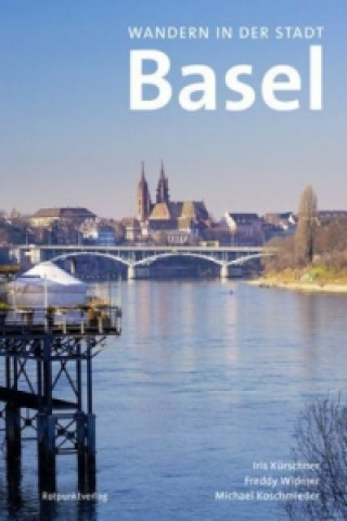 Kniha Wandern in der Stadt Basel Iris Kürschner