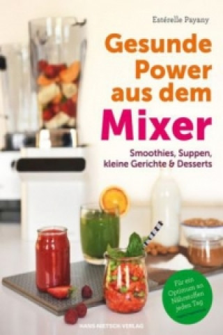 Książka Gesunde Power aus dem Mixer Esterelle Payany