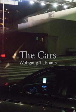Kniha Wolfgang Tillmans: The Cars Wolfgang Tillmans