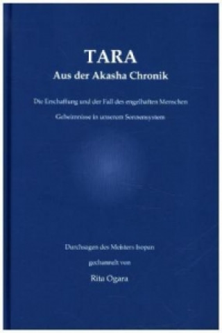 Kniha TARA - Aus der Akasha Chronik. Bd.1 Rita Ogara