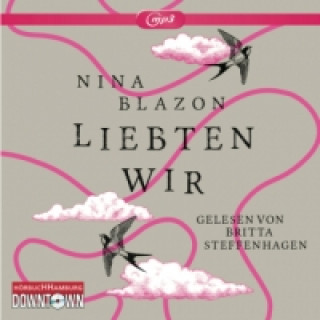 Audio Liebten wir, 2 Audio-CD, 2 MP3 Nina Blazon