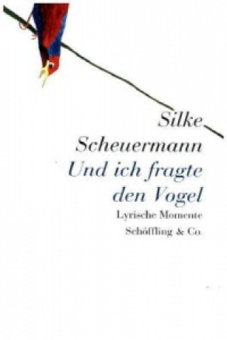 Książka Und ich fragte den Vogel Silke Scheuermann