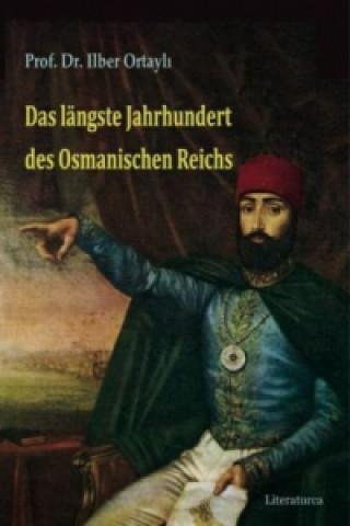 Buch Das längste Jahrhundert des Osmanischen Reichs Ilber Ortayli