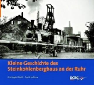 Carte Kleine Geschichte des Steinkohlenbergbaus im Ruhrgebiet Christoph Oboth