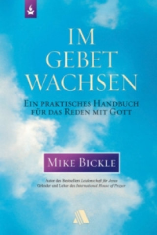 Kniha Im Gebet wachsen Mike Bickle