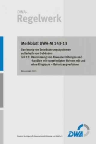 Carte Merkblatt DWA-M 143-13 Sanierung von Entwässerungssystemen außerhalb von Gebäuden Teil 13: Renovierung von Abwasserleitungen und -kanälen mit vorgefer 