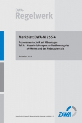 Kniha Merkblatt DWA-M 256-4 Prozessmesstechnik auf Kläranlagen - Teil 4: Messeinrichtungen zur Bestimmung des pH-Wertes und des Redoxpotentials Abwasser und Abfall (DWA) Deutsche Vereinigung für Wasserwirtschaft